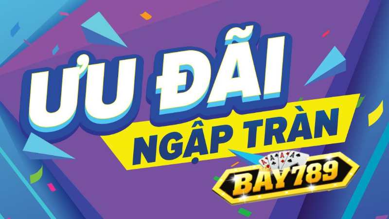 [Cập nhật] Các Sự Kiện Ưu Đãi Ngập Tràn Tại Bay789.jpg