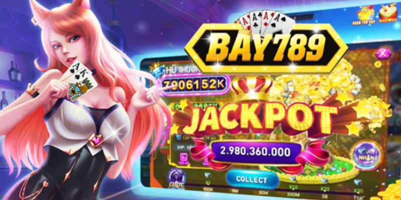 Bay789 Giới Thiệu Nổ Hũ Đổi Thưởng Jackpot .jpg