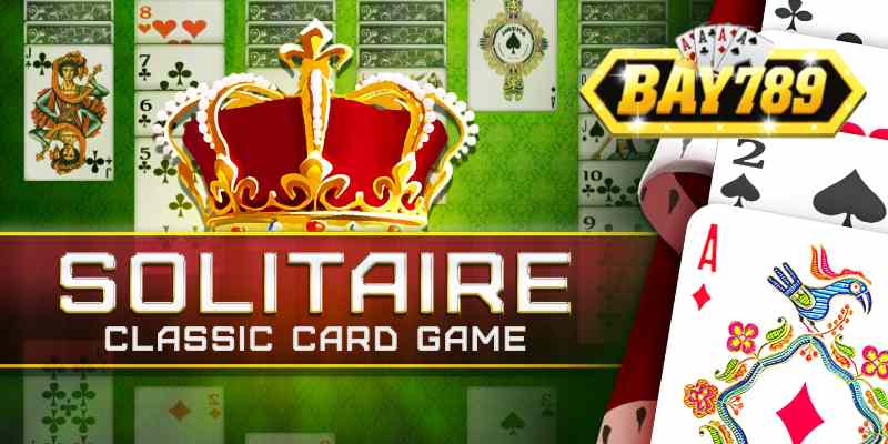 Bay789 Chia Sẻ Kinh Nghiệm Chơi Bài Solitaire Hiệu Quả.jpg