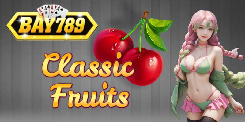 Classic Fruits Nổ Hũ Không Giới Hạn Tại Bay789.jpg