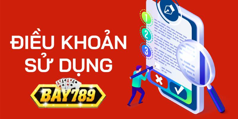 Điều Khoản Sử Dụng Mới Nhất 2024 Tại Cổng Game Bay789 .jpg