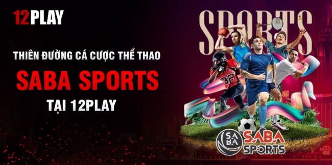 Saba Sports 12Play: Sảnh game cược thể thao hot hiện nay_bay789