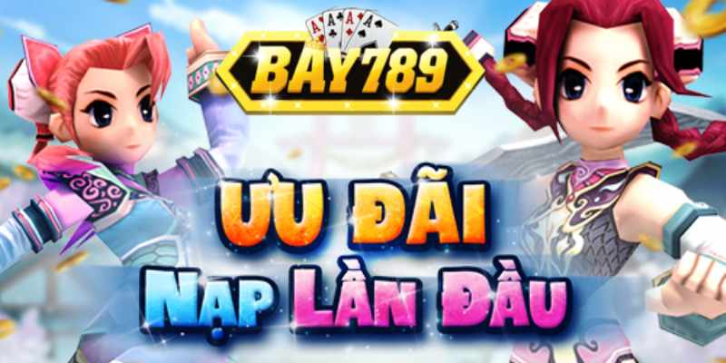 Bay789 Tặng Khuyến Mãi Cực Lớn Khi Chơi Lần đầu Tiên